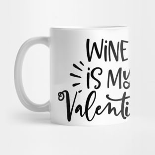 Wine is my Valentine Mug